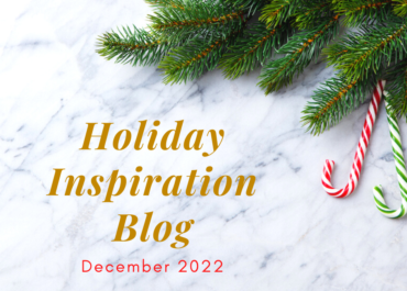 Holiday Inspiration Blog - December 2022
